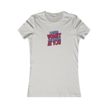 I Could Vomit Just Looking At You — Dorothy Zbornak Women's Tee (Light)