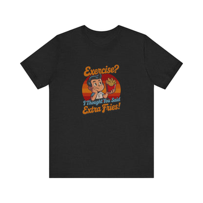 Exercise? I Thought You Said Extra Fries! — Retro Tee (Dark)