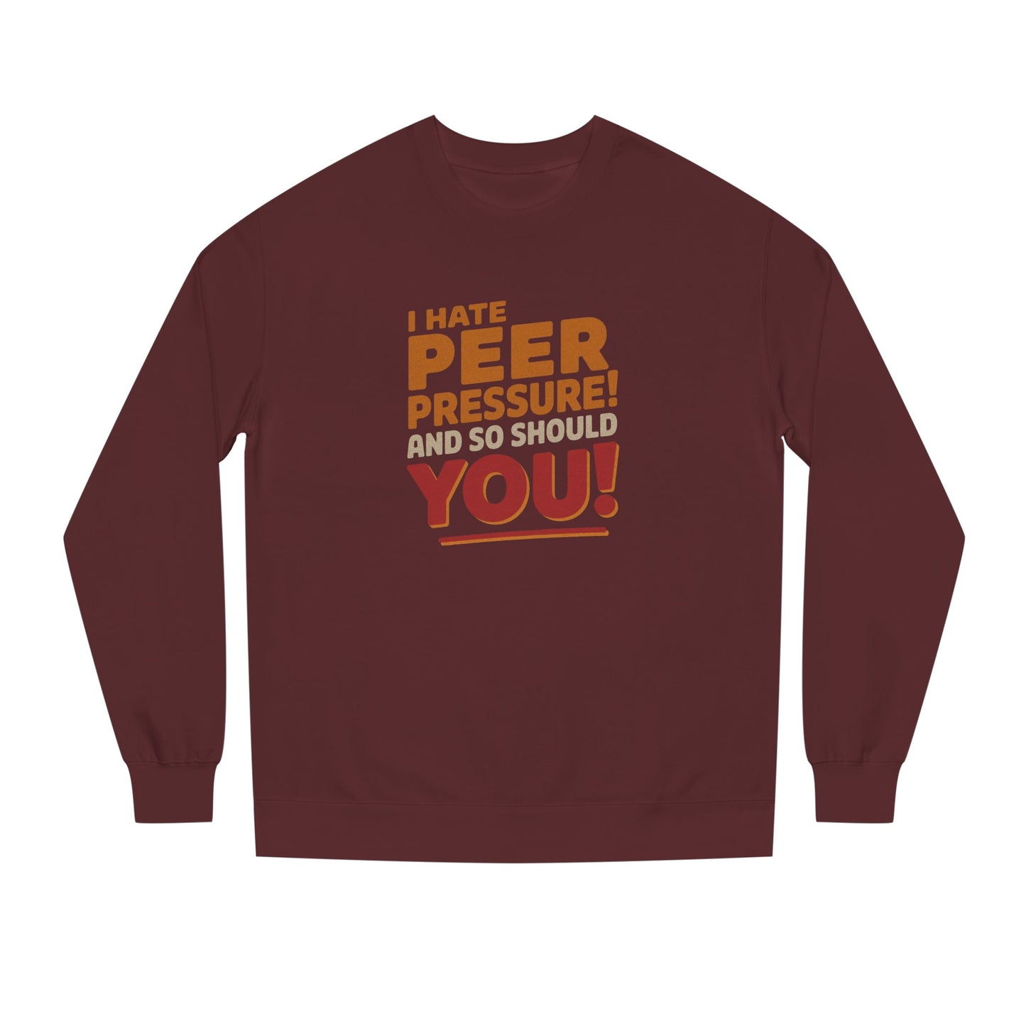 I Hate Peer Pressure, And So Should You! — Retro Sweatshirt (Dark)