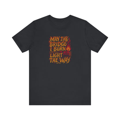 May the Bridges I Burn Light the Way (Remix) — Retro Tee (Dark)