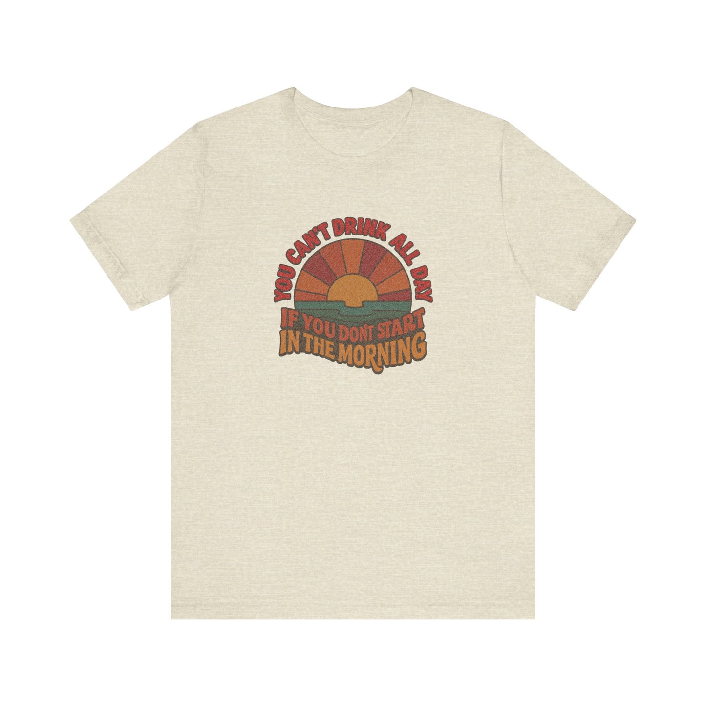 You Can't Drink All Day PSA — Retro Sunrise Tee (Light)