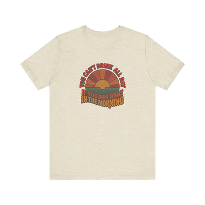 You Can't Drink All Day PSA — Retro Sunrise Tee (Light)
