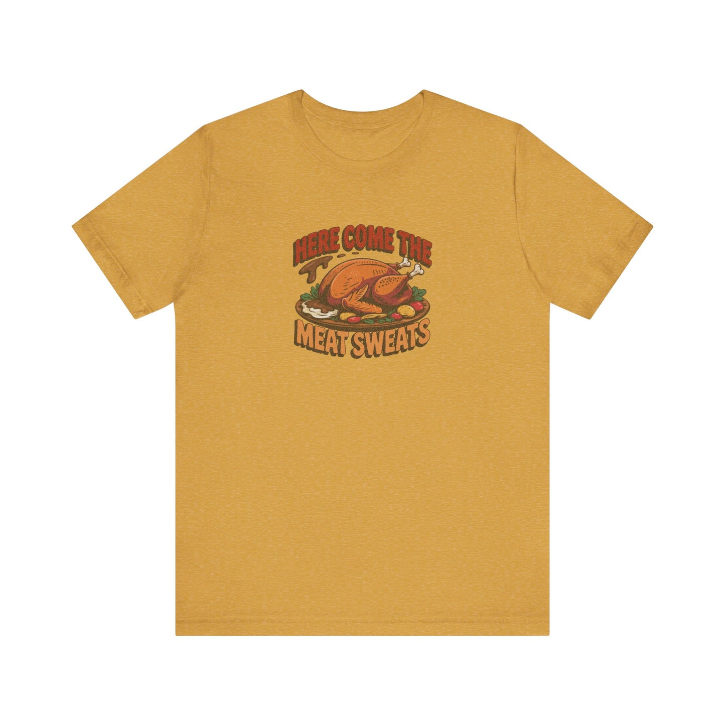 Here Come the Meat Sweats — Friends Thanksgiving Tee (Light)