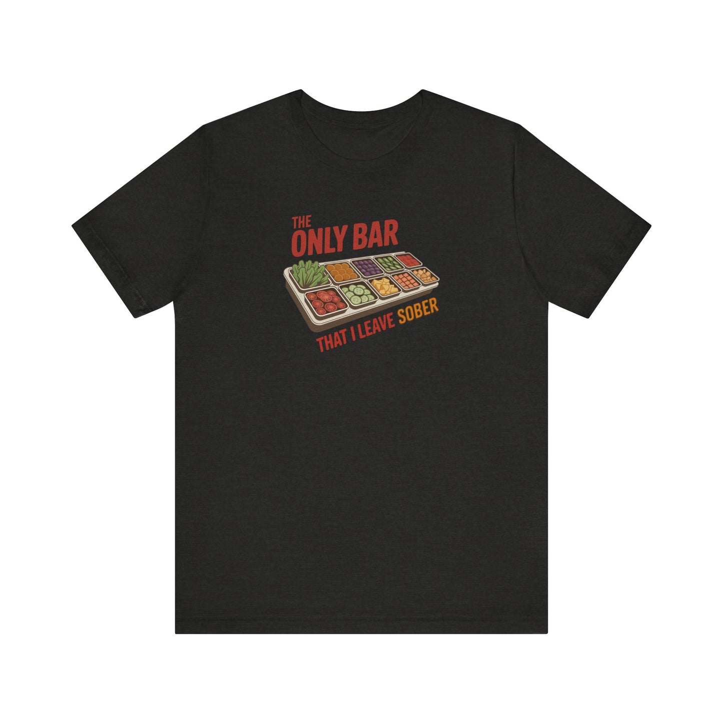 The Only Bar That I Leave Sober – Salad Bar Retro Tee (Dark)