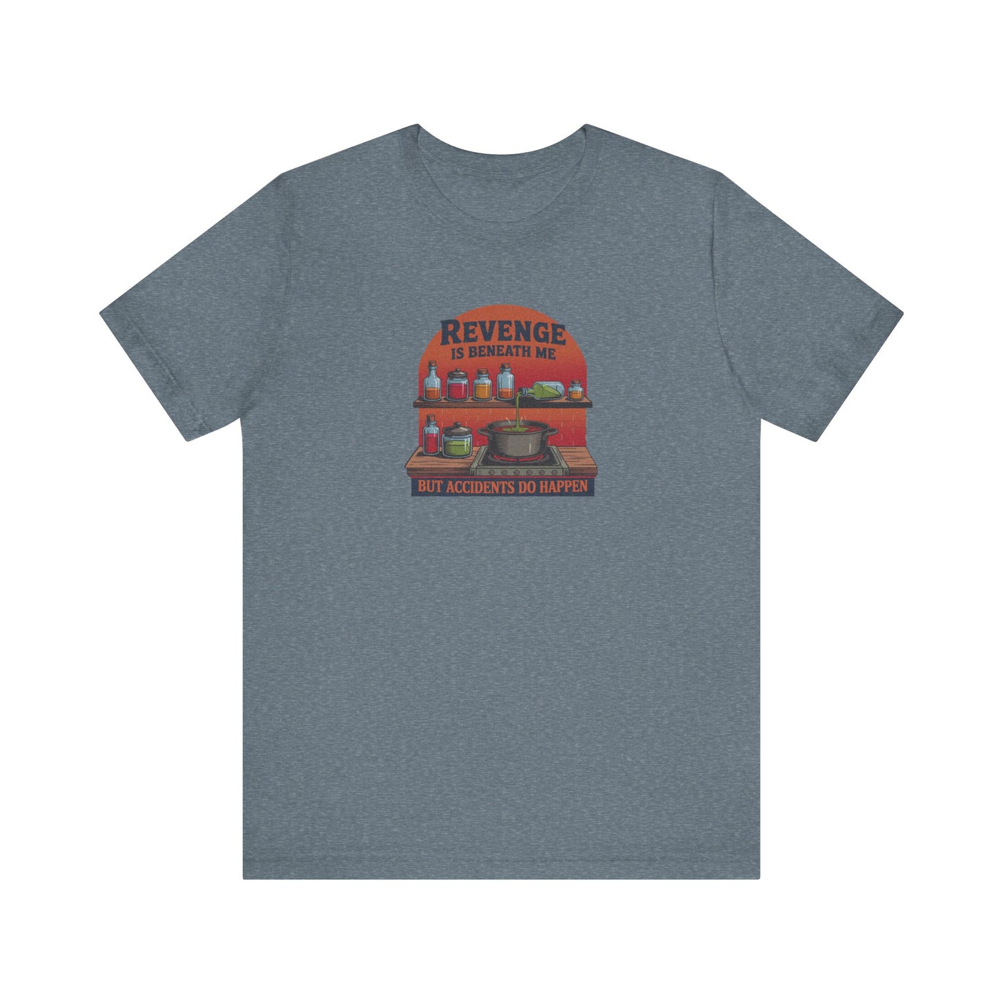Revenge is Beneath Me (But Accidents Happen) — Retro Tee (Light)