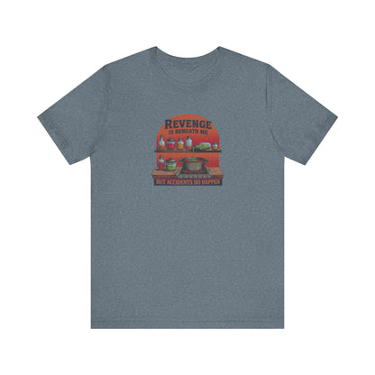 Revenge is Beneath Me (But Accidents Happen) — Retro Tee (Light)