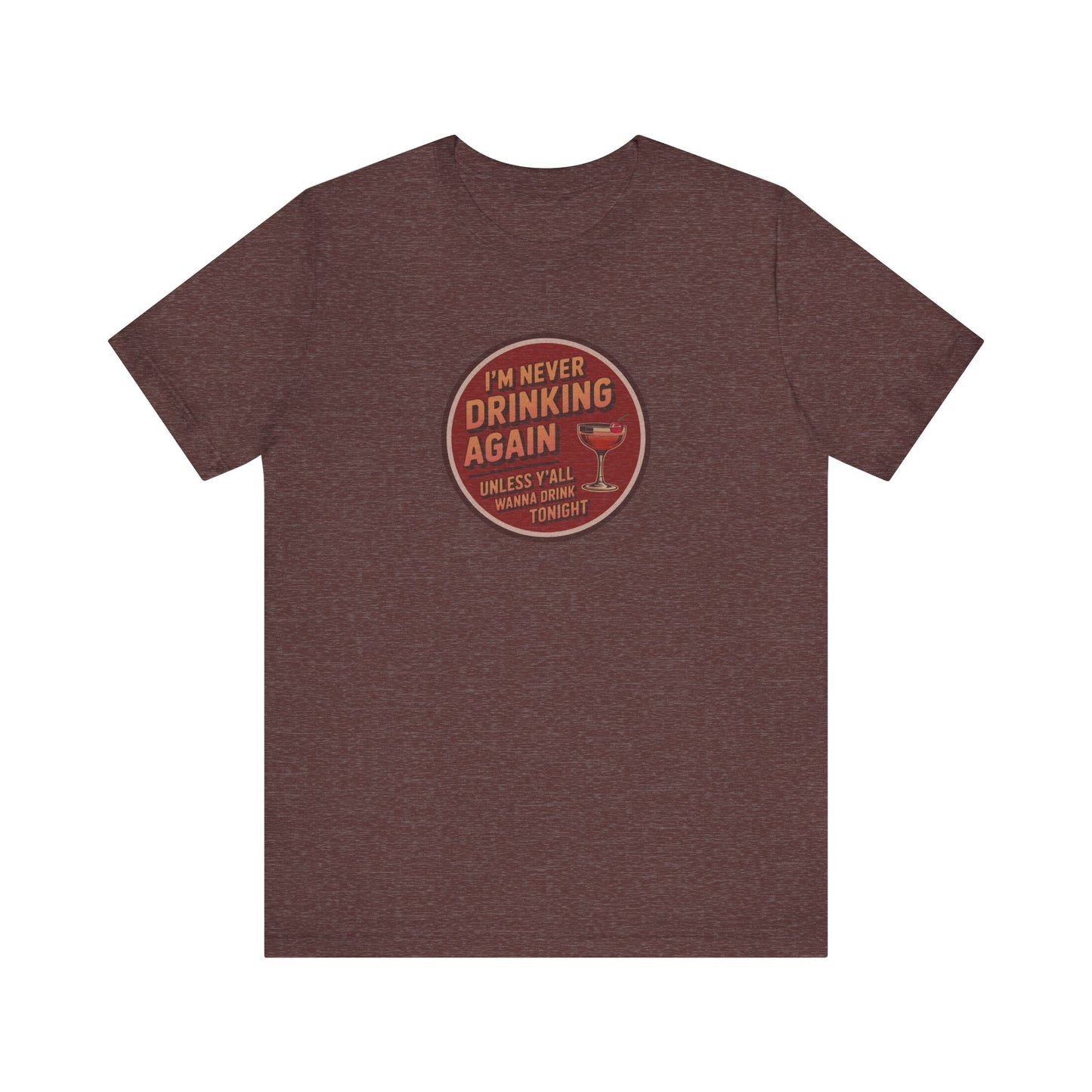 I’m Never Drinking Again (LOL) — Retro Tee (Dark)