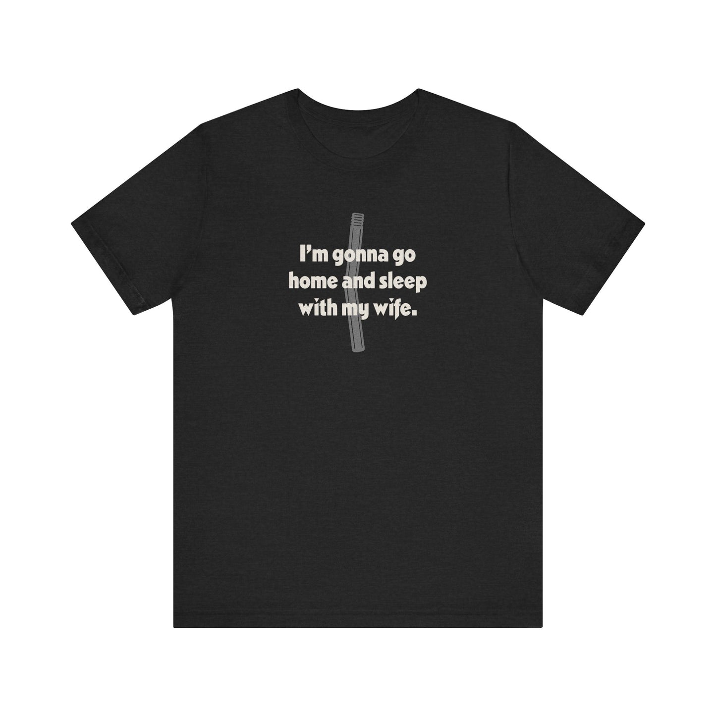 I’m Gonna Go Home and Sleep With My Wife — Clue Retro Tee (Dark)