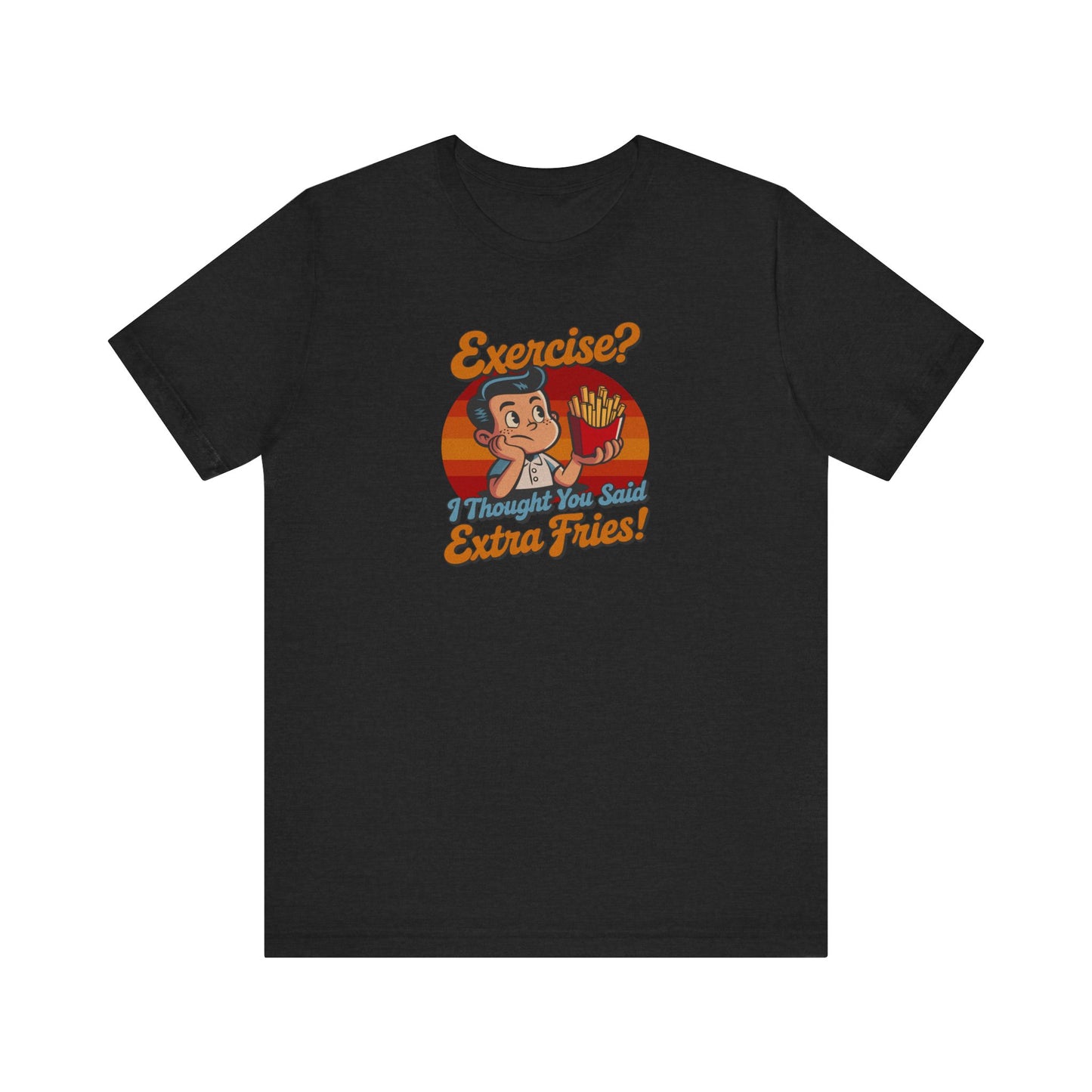 Exercise? I Thought You Said Extra Fries! — Retro Tee (Dark)