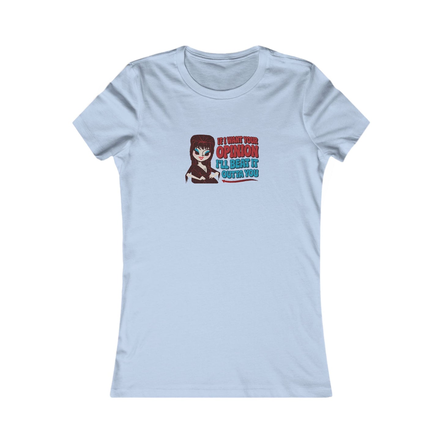If I Want Your Opinion, I'll Beat It Outta Ya — Elvira Women's Tee (Light)