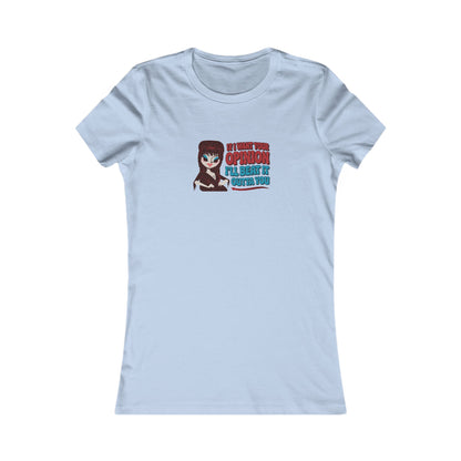 If I Want Your Opinion, I'll Beat It Outta Ya — Elvira Women's Tee (Light)