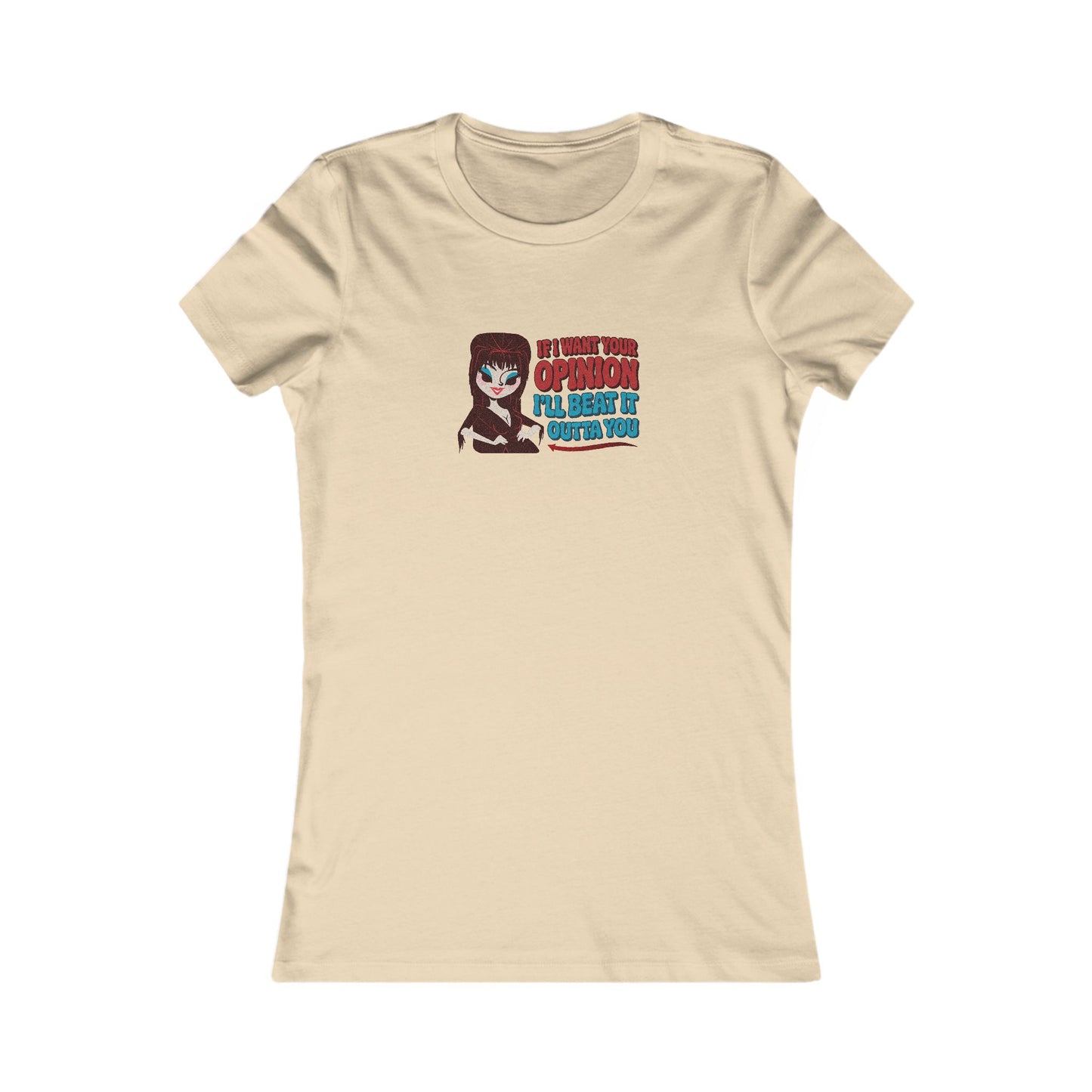 If I Want Your Opinion, I'll Beat It Outta Ya — Elvira Women's Tee (Light)