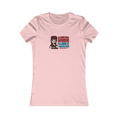 If I Want Your Opinion, I'll Beat It Outta Ya — Elvira Women's Tee (Light)