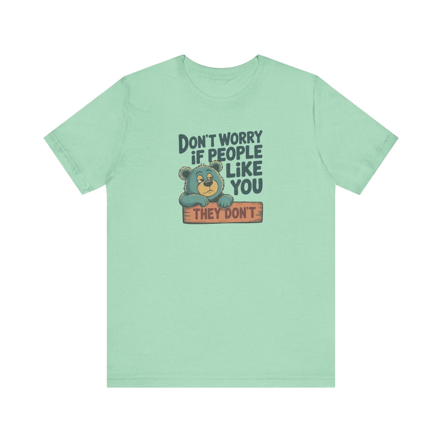 Don't Worry If People Like You (They Don't) — Retro Tee (Light)
