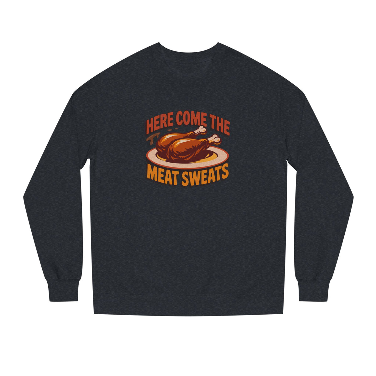 Here Come the Meat Sweats — Friends Thanksgiving Sweatshirt (Dark)
