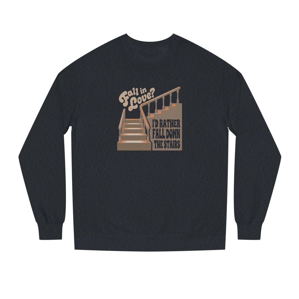 Fall in Love? I'd Rather Fall Down the Stairs — Retro Sweatshirt (Light)