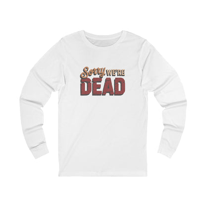 Sorry We’re Dead — Zombie Halloween Sign Long Sleeve (Light)