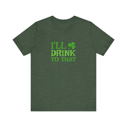 I'll Drink to That — St. Patrick's Retro Tee (Dark)