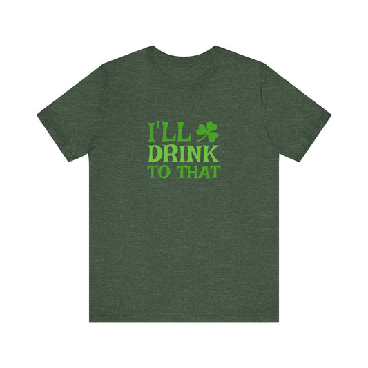 I'll Drink to That — St. Patrick's Retro Tee (Dark)