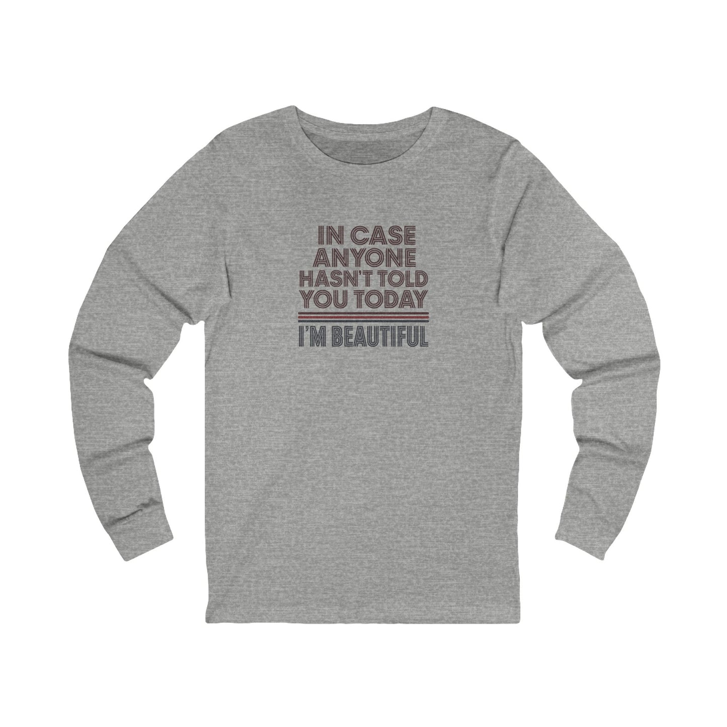 In Case Anyone Hasn't Told You Today, I'm Beautiful — Retro Long Sleeve (Light)