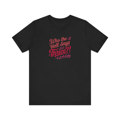Who the Hell Says Thrice?! — Golden Girls Retro Tee (Dark)