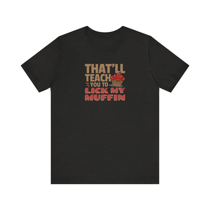 That'll Teach You to Lick My Muffin — Friends Retro Tee (Dark)