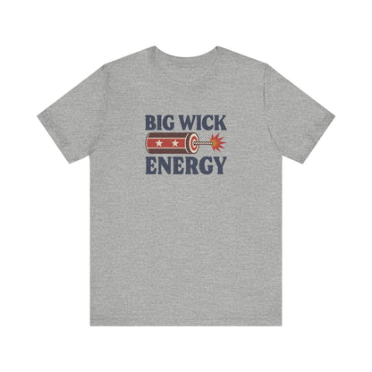 Big Wick Energy Shirt — Funny 4th of July Firecracker Tee