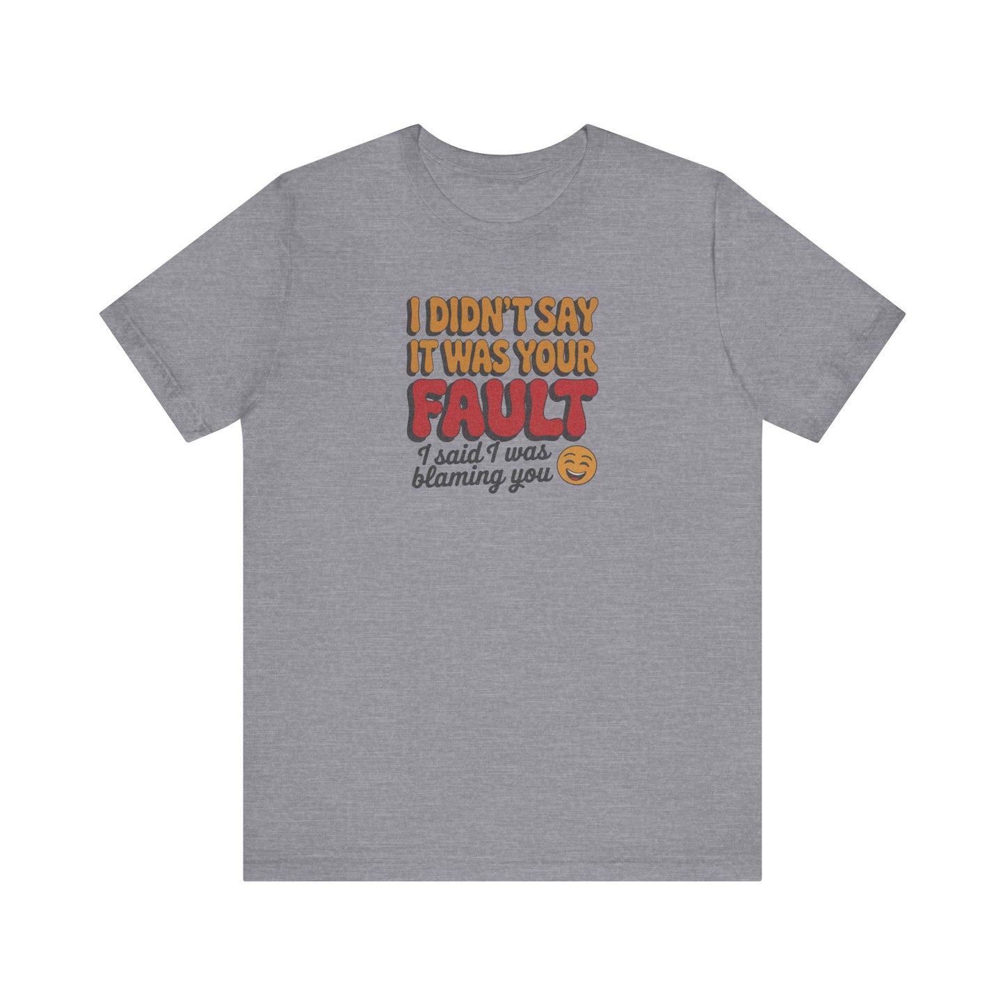 Not Your Fault, But I'm Blaming You — Retro Tee (Light)