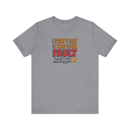 Not Your Fault, But I'm Blaming You — Retro Tee (Light)