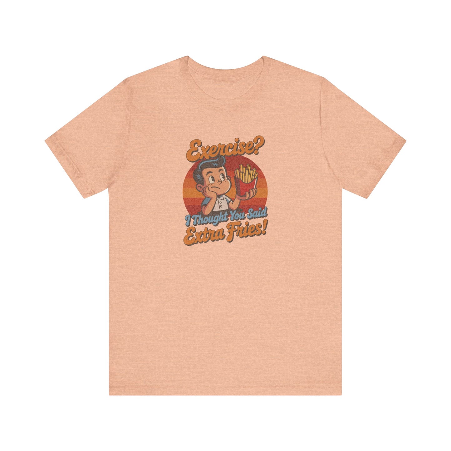 Exercise? I Thought You Said Extra Fries! — Retro Tee (Light)
