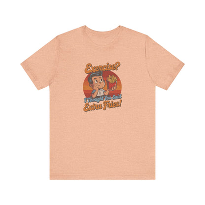 Exercise? I Thought You Said Extra Fries! — Retro Tee (Light)