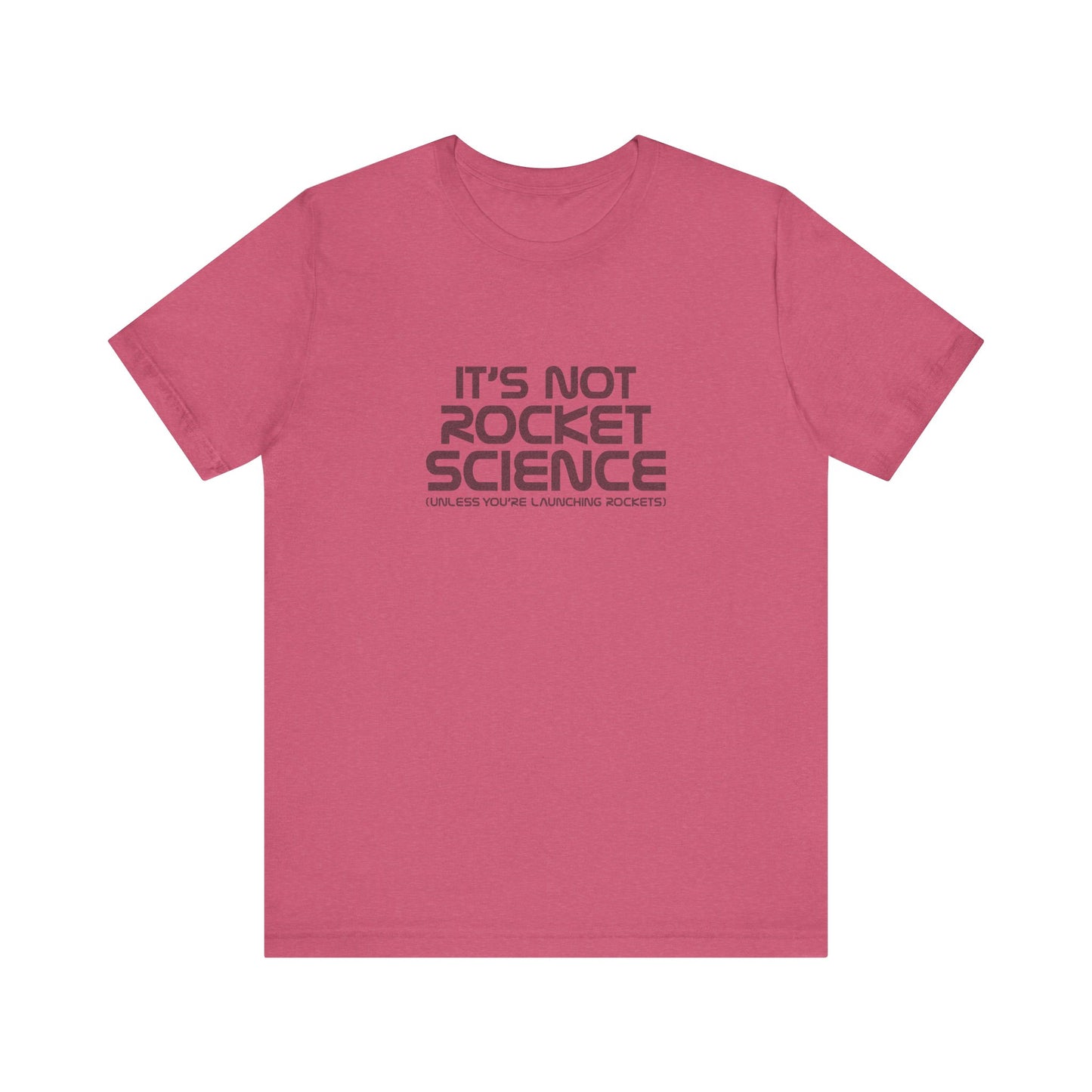 It’s Not Rocket Science (Unless You’re Launching Rockets) – Retro Tee (Light)
