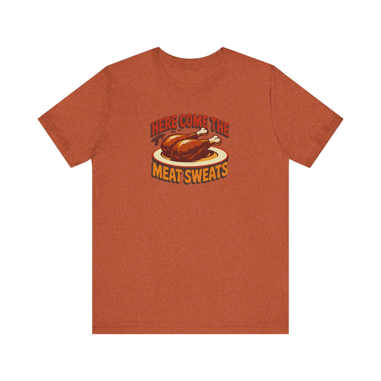 Here Come the Meat Sweats — Friends Thanksgiving Tee (Light)