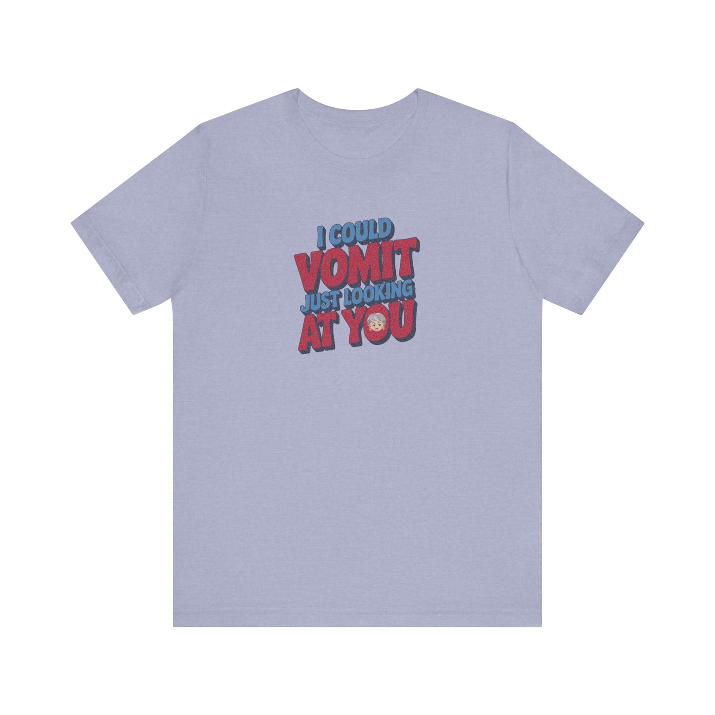 I Could Vomit Just Looking At You — Dorothy Zbornak Retro Tee (Light)