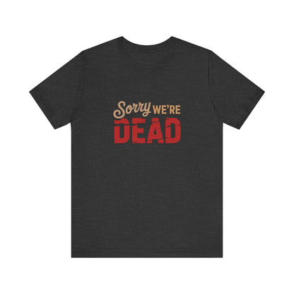 Sorry We’re Dead — Zombie Halloween Sign Retro Tee (Dark)