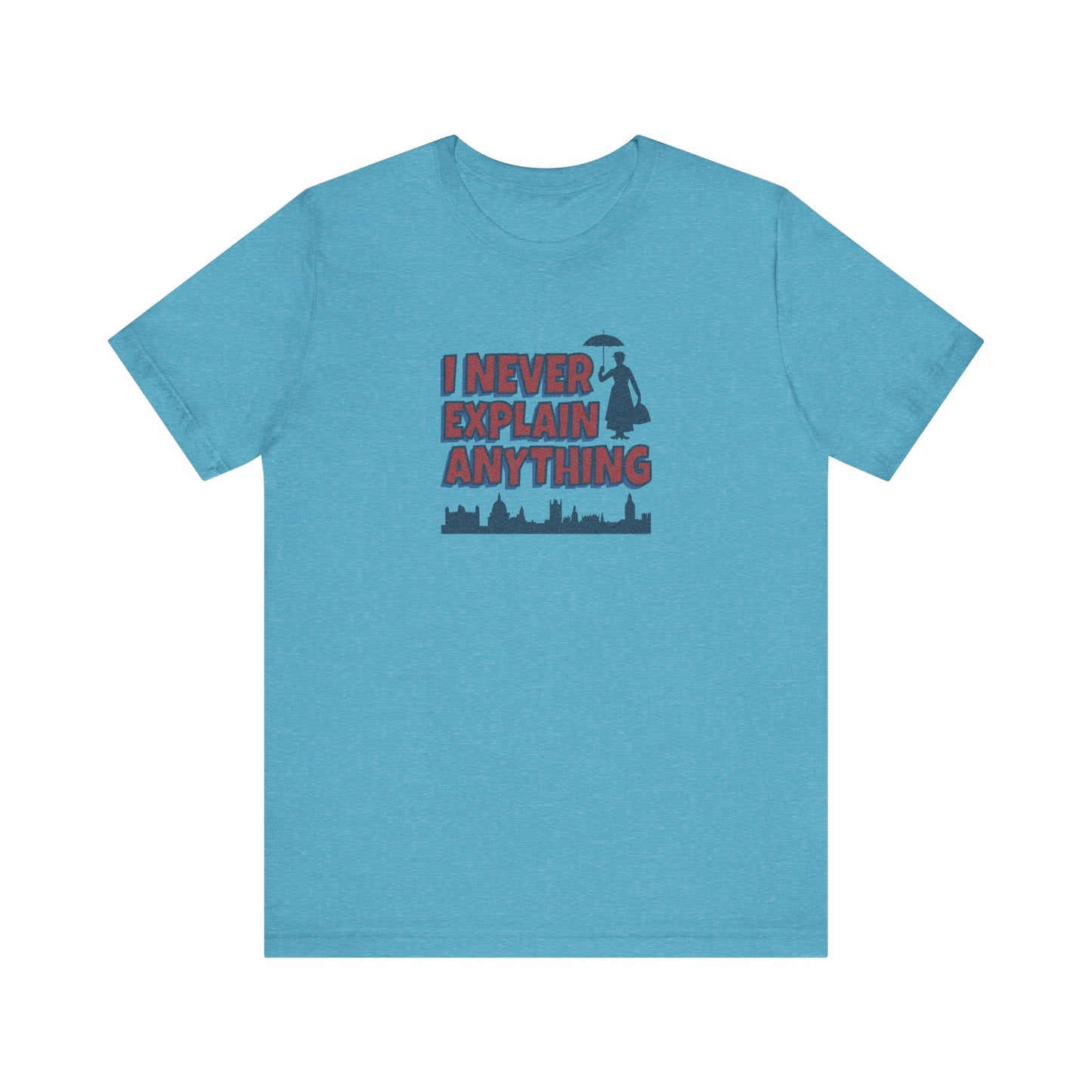 I Never Explain Anything — Mary Poppins Retro Tee (Light)