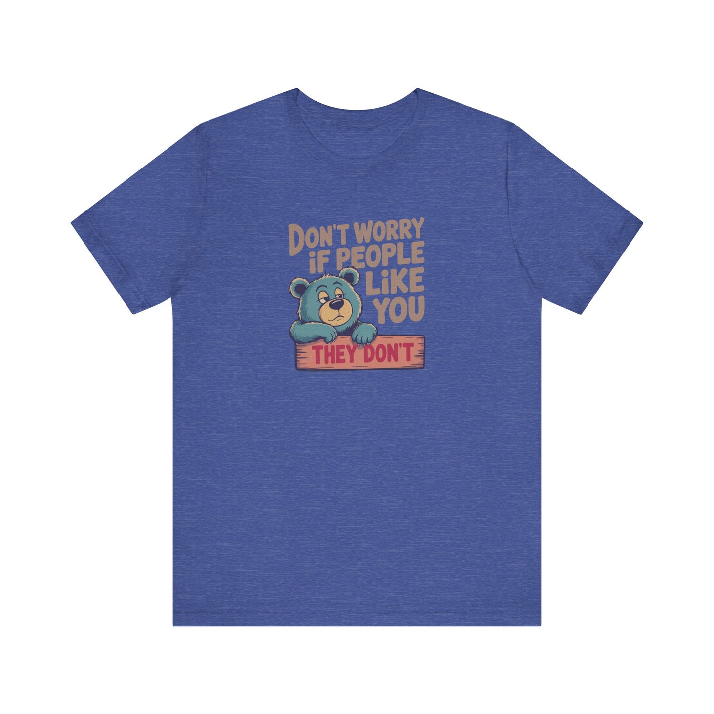 Don't Worry If People Like You (They Don't) — Retro Tee (Dark)