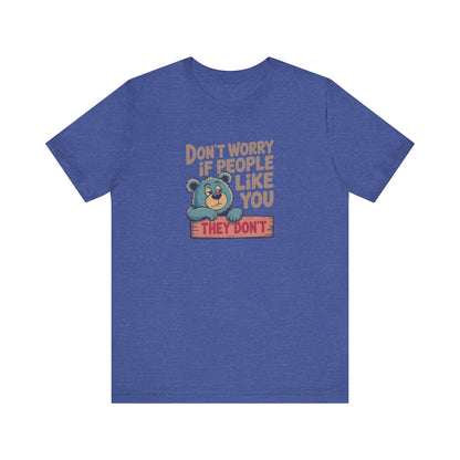 Don't Worry If People Like You (They Don't) — Retro Tee (Dark)