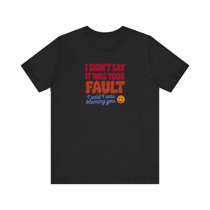 Not Your Fault, But I'm Blaming You — Retro Tee (Dark)
