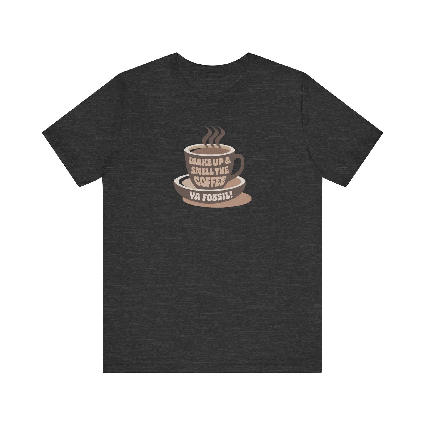 Wake Up and Smell the Coffee, Ya Fossil! — Retro Tee (Dark)