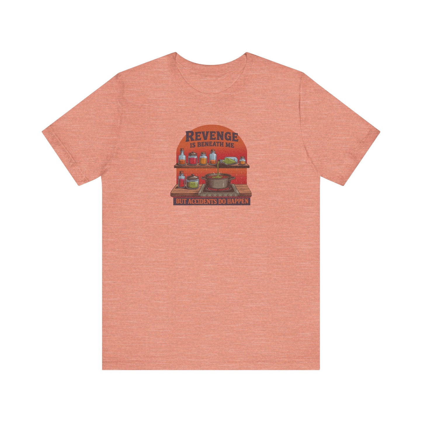 Revenge is Beneath Me (But Accidents Happen) — Retro Tee (Light)