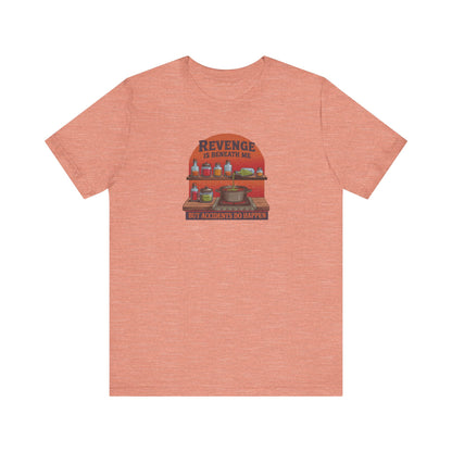 Revenge is Beneath Me (But Accidents Happen) — Retro Tee (Light)