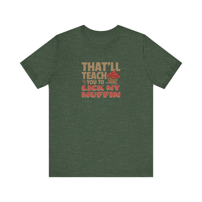 That'll Teach You to Lick My Muffin — Friends Retro Tee (Dark)