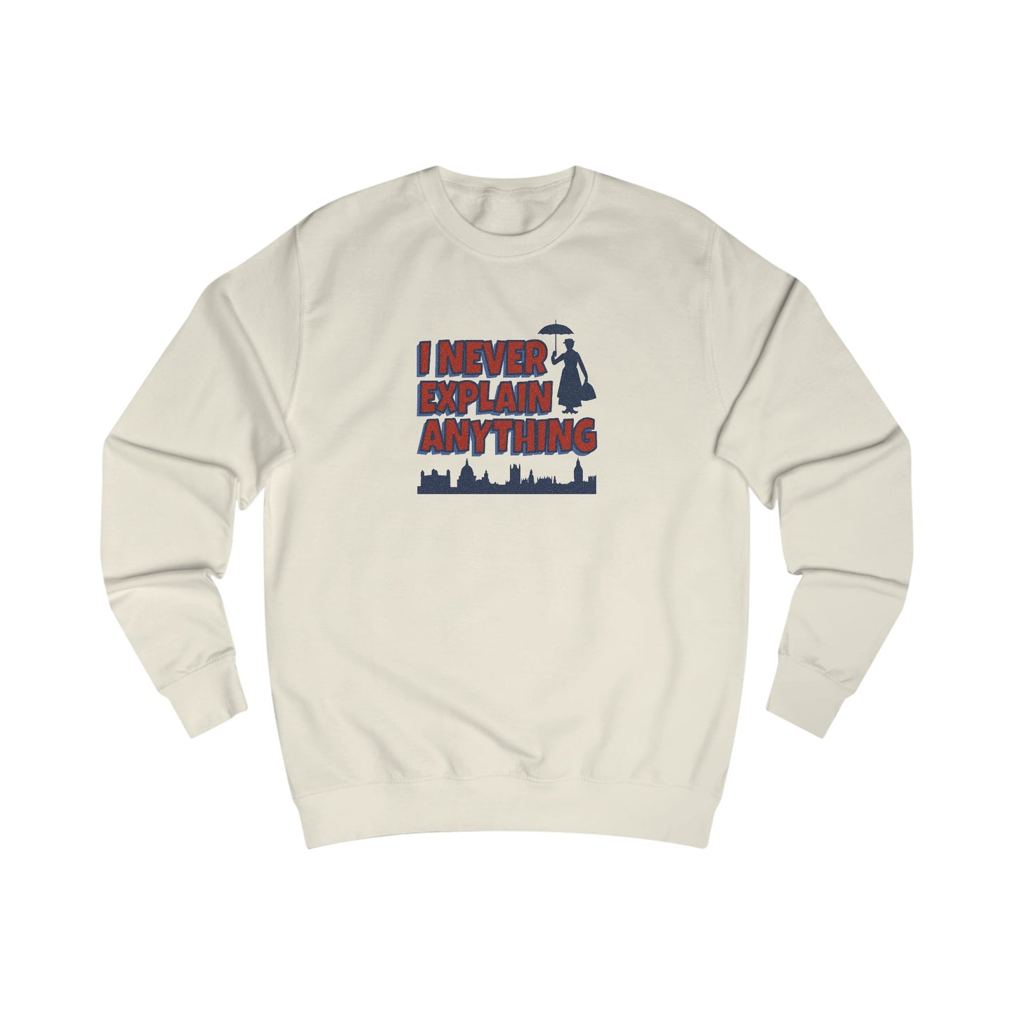 I Never Explain Anything — Mary Poppins Retro Sweatshirt (Light)