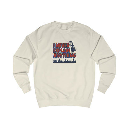 I Never Explain Anything — Mary Poppins Retro Sweatshirt (Light)