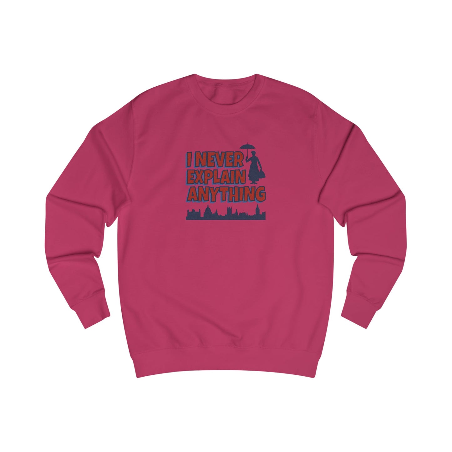 I Never Explain Anything — Mary Poppins Retro Sweatshirt (Light)