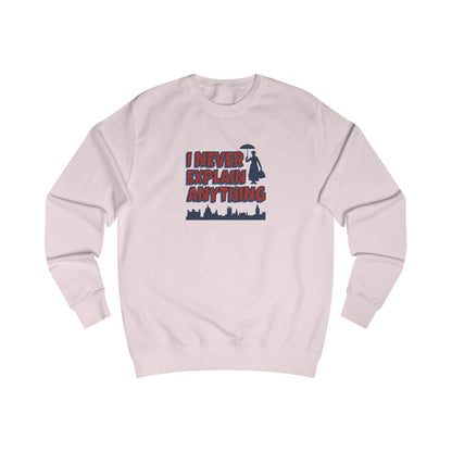 I Never Explain Anything — Mary Poppins Retro Sweatshirt (Light)