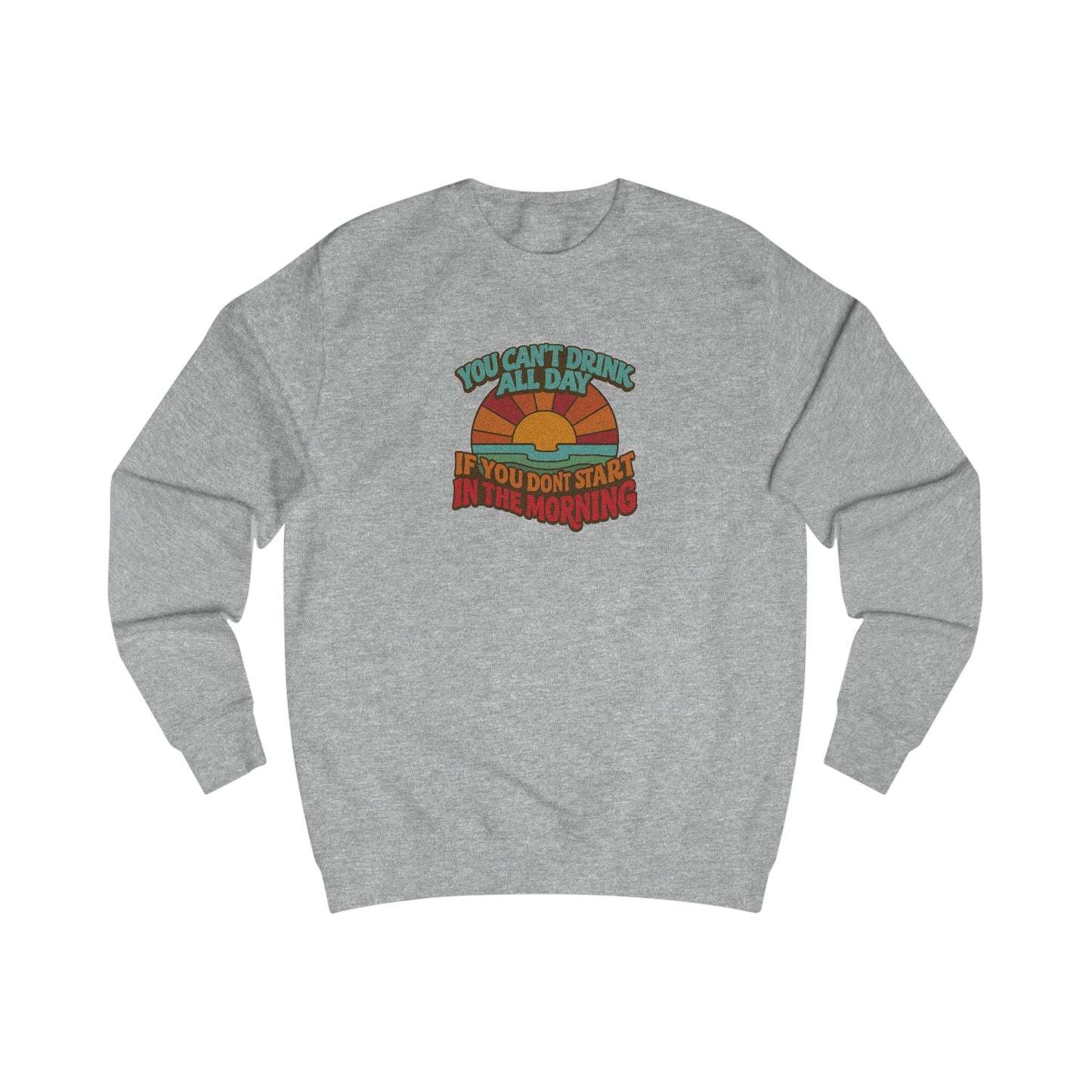 You Can't Drink All Day PSA — Retro Sunrise Sweatshirt (Light)
