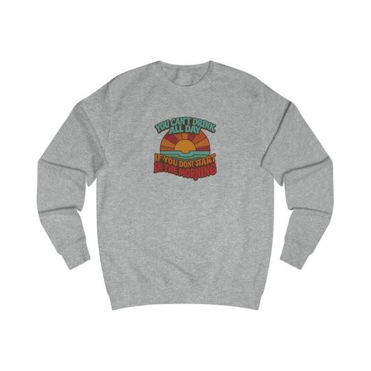 You Can't Drink All Day PSA — Retro Sunrise Sweatshirt (Light)