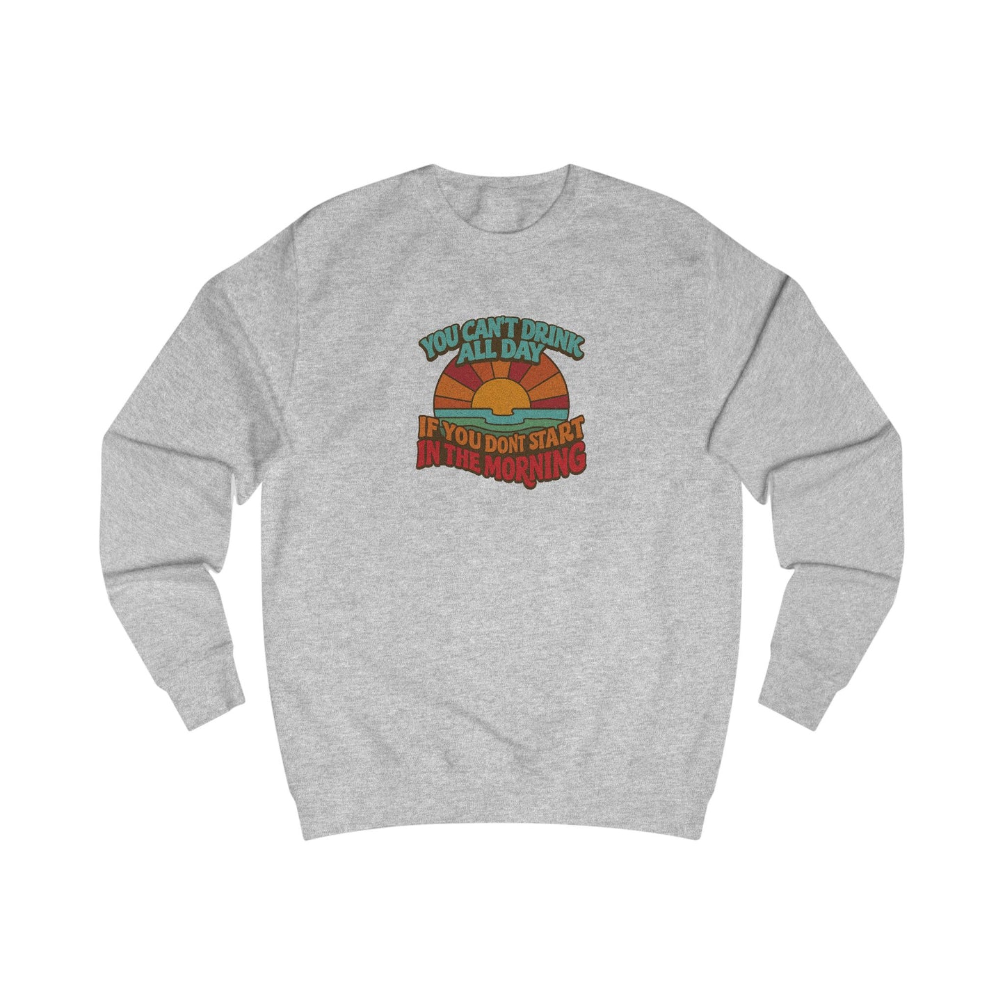 You Can't Drink All Day PSA — Retro Sunrise Sweatshirt (Light)